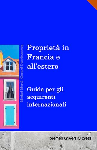 Proprietà in Francia e all'estero: Guida per gli acquirenti internazionali von bremen university press