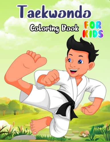TaekWondo Coloring Book For Kids: Amazing gift for All Ages and Fans with High Quality Image.– 30+ GIANT Great Pages with Premium Quality Images.