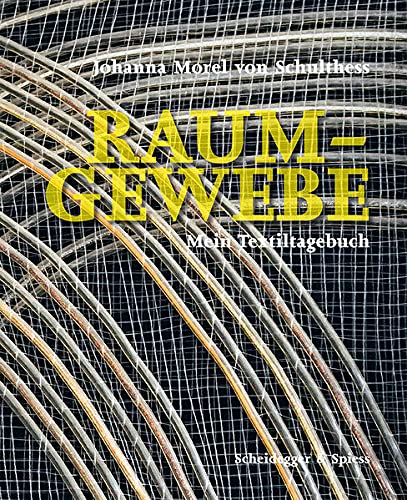 Raum-Gewebe: Mein Textiltagebuch Raum-Gewebe: Mein Textiltagebuch von Scheidegger & Spiess