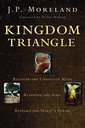 Kingdom Triangle: Recover the Christian Mind, Renovate the Soul, Restore the Spirit's Power von Zondervan