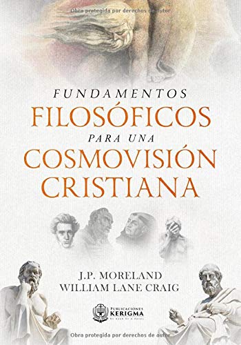 Fundamentos Filosoficos para una Cosmovision Cristiana (Coleccion Apologetica Kerigma, Band 3) Fundamentos Filosoficos para una Cosmovision Cristiana (Coleccion Apologetica Kerigma, Band 3)
