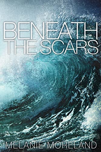Beneath The Scars Beneath The Scars von Melanie Moreland