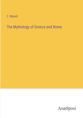 The Mythology of Greece and Rome von Anatiposi Verlag