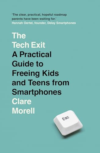 The Tech Exit: A Practical Guide to Freeing Kids and Teens from Smartphones The Tech Exit: A Practical Guide to Freeing Kids and Teens from Smartphones von Sheldon Press