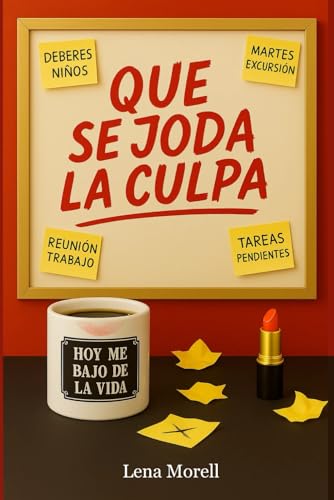 Que se joda la culpa: Mujeres cansadas, culpa acumulada y ansiedad silenciada: lo que todas pensamos pero nunca decimos en voz alta von Independently published