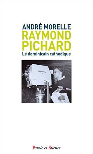 Raymond Pichard: Le dominicain cathodique