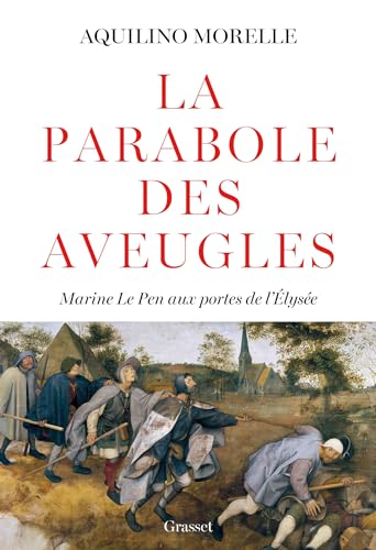 La parabole des aveugles: Marine Le Pen aux portes de l'Elysée von Grasset and Fasquelle
