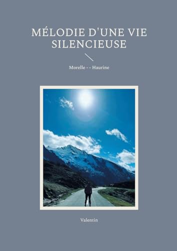 Mélodie d'une vie silencieuse: Valentin Morelle - - Haurine von BoD – Books on Demand – Frankreich