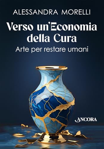 Verso un'economia della cura. Arte per restare umani (Saggi) von Ancora