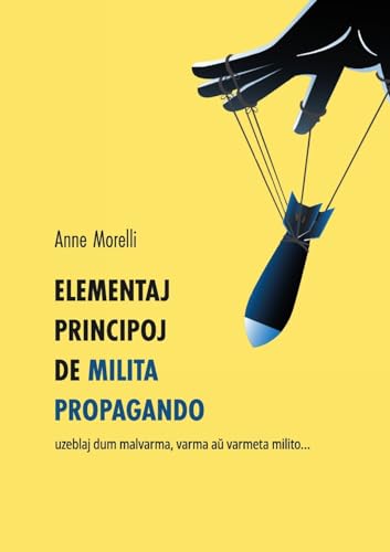 Elementaj principoj de milita propagando: uzeblaj dum malvarma, varma aŭ varmeta milito...: uzeblaj dum malvarma, varma a¿ varmeta milito... Elementaj principoj de milita propagando: uzeblaj dum malvarma, varma aŭ varmeta milito...: uzeblaj dum malvarma, varma a¿ varmeta milito... von Espéranto-France