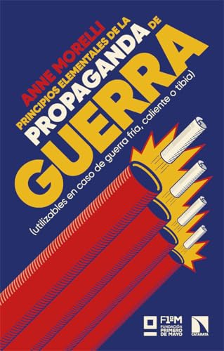 Principios elementales de la propaganda de guerra: (utilizables en caso de guerra fría, caliente o tibia) (Mayor, Band 1032) von Los Libros de la Catarata