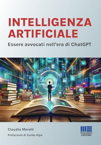 Intelligenza Artificiale. Essere avvocati nell'era di ChatGPT (I fuori collana) von Maggioli Editore