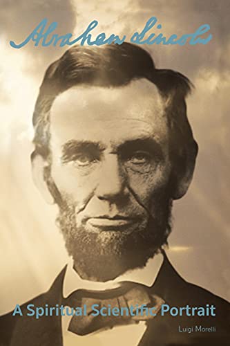 Abraham Lincoln: A Spiritual Scientific Portrait von iUniverse