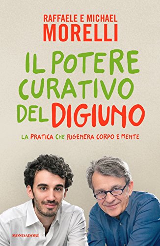 Il potere curativo del digiuno. La pratica che rigenera corpo e mente (Vivere meglio) von Mondadori