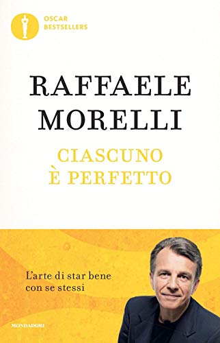 Ciascuno è perfetto. L'arte di star bene con se stessi (Oscar bestsellers) von Mondadori