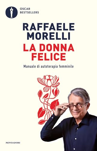 La donna felice. Manuale di autoterapia femminile (Oscar bestsellers) von Mondadori