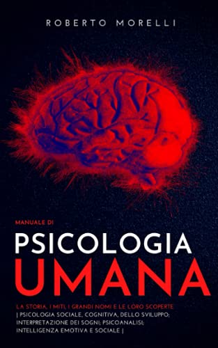 Manuale di PSICOLOGIA UMANA: La storia, i miti, i grandi nomi e le loro scoperte - Psicologia Cognitiva e dello Sviluppo; Psicoanalisi; Interpretazione dei Sogni; Intelligenza Emotiva e Sociale Manuale di PSICOLOGIA UMANA: La storia, i miti, i grandi nomi e le loro scoperte - Psicologia Cognitiva e dello Sviluppo; Psicoanalisi; Interpretazione dei Sogni; Intelligenza Emotiva e Sociale von Independently published