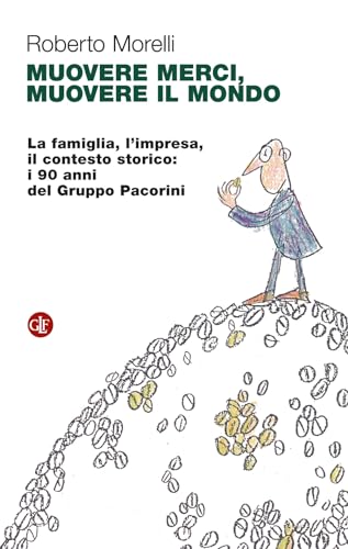 Muovere merci, muovere il mondo. La famiglia, l'impresa, il contesto storico: i 90 anni del Gruppo Pacorini (Itinerari Laterza) von Laterza