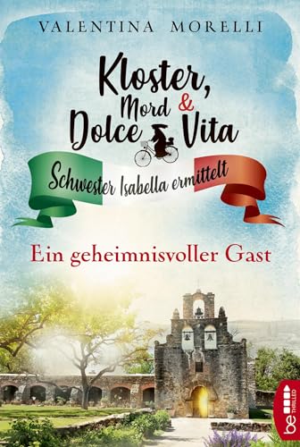 Kloster, Mord und Dolce Vita - Ein geheimnisvoller Gast (Schwester Isabella ermittelt)