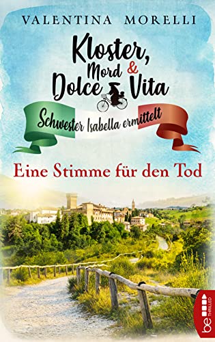 Kloster, Mord und Dolce Vita - Eine Stimme für den Tod (Schwester Isabella ermittelt)