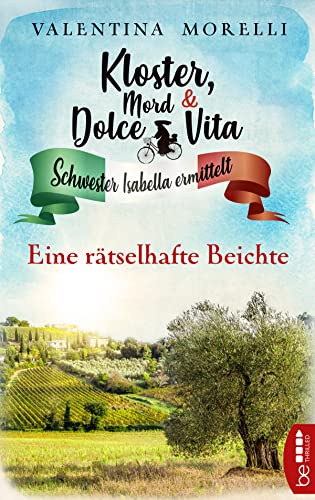 Kloster, Mord und Dolce Vita - Eine rätselhafte Beichte (Schwester Isabella ermittelt)