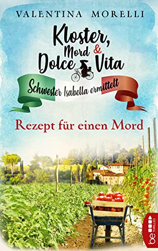 Kloster, Mord und Dolce Vita - Rezept für einen Mord (Schwester Isabella ermittelt)