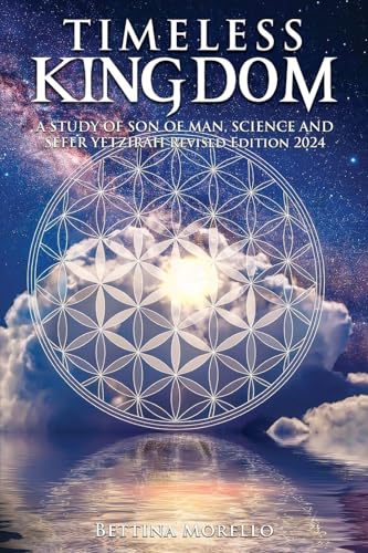 Timeless Kingdom: A Study of Son of Man, Science and Sefer Yetzirah Revised Edition 2024 Timeless Kingdom: A Study of Son of Man, Science and Sefer Yetzirah Revised Edition 2024 von McGilligan Publishing