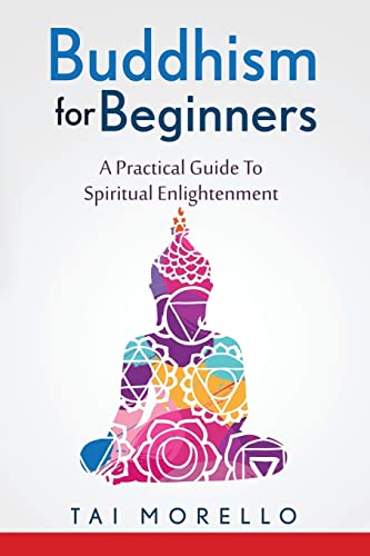 Buddhism for Beginners: A Practical Guide To Spiritual Enlightenment von CREATESPACE
