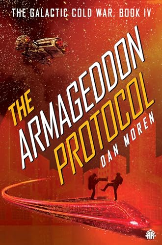 The Armageddon Protocol: Book IV in The Galactic Cold War Book Series