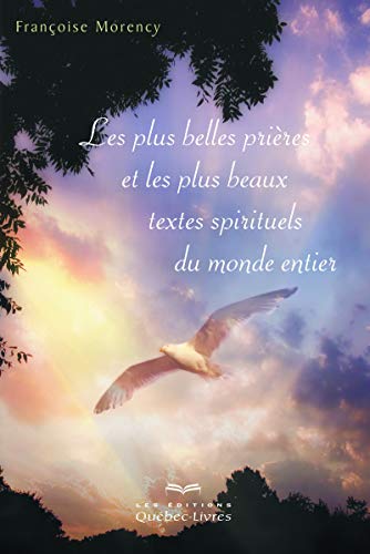 Les plus belles prières et les plus beaux textes spirituels du monde entier (3e édition) von LES ÉDITIONS QUÉBEC-LIVRES