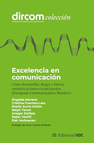 Excelencia en comunicación: Cómo desarrollar, dirigir y liderar comunicaciones excepcionales (European Communication Monitor) (Dircom, Band 18)