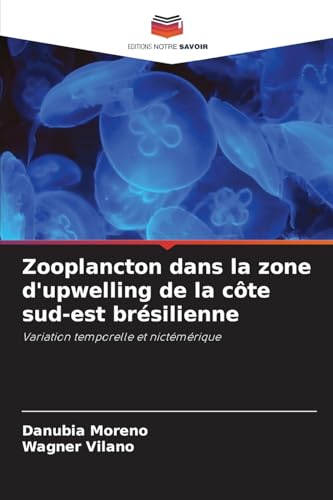 Zooplancton dans la zone d'upwelling de la côte sud-est brésilienne: Variation temporelle et nictémérique von Editions Notre Savoir