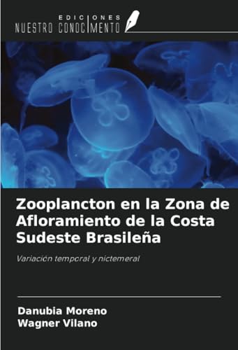 Zooplancton en la Zona de Afloramiento de la Costa Sudeste Brasileña: Variación temporal y nictemeral von Ediciones Nuestro Conocimiento