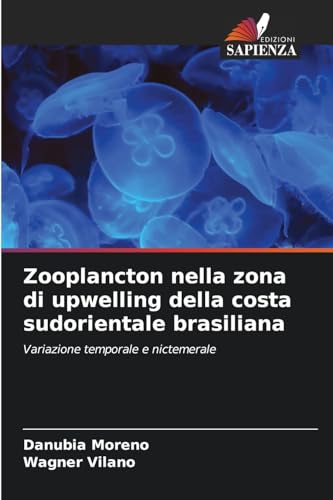 Zooplancton nella zona di upwelling della costa sudorientale brasiliana: Variazione temporale e nictemerale von Edizioni Sapienza