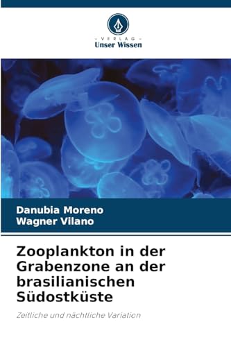 Zooplankton in der Grabenzone an der brasilianischen Südostküste: Zeitliche und nächtliche Variation von Verlag Unser Wissen