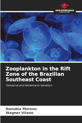 Zooplankton in the Rift Zone of the Brazilian Southeast Coast: Temporal and Nictemeral Variation von Our Knowledge Publishing