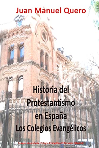 Historia del Protestantismo en España: Los colegios evangélicos Historia del Protestantismo en España: Los colegios evangélicos von CREATESPACE