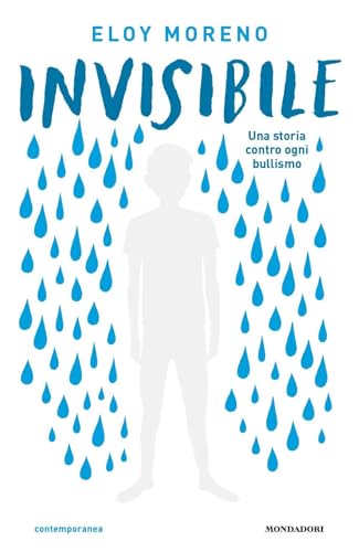Invisibile. Una storia contro ogni bullismo (Contemporanea) von Mondadori