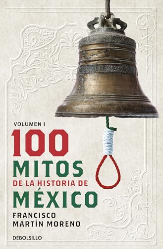100 Mitos de la Historia de México 1 / 100 Myths of the History of Mexico 1 von Prh Grupo Editorial