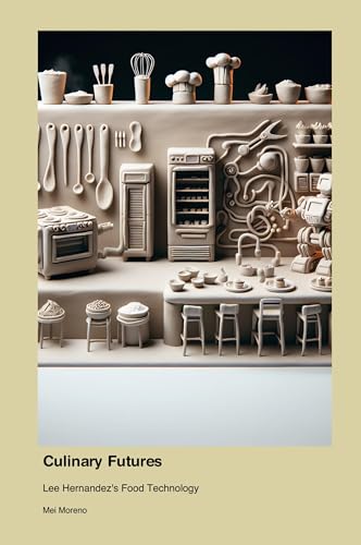 Culinary Futures: Lee Hernandez's Food Technology Culinary Futures: Lee Hernandez's Food Technology von Press for Play Books