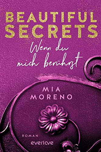 Beautiful Secrets – Wenn du mich berührst (Beautiful Secrets 1): Roman | Mit limitiertem Farbschnitt | Forbidden Love | Sinnliche Romance aus Deutschland trifft »Grey's Anatomy« von everlove