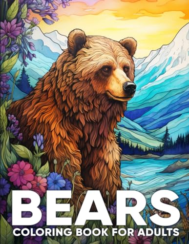 Bears Coloring Book for Adults: An Adult Coloring Book with 50 Whimsical Bear Designs for Relaxation, Stress Relief, and Wilderness Wonder ( Wild Animal Coloring Book )