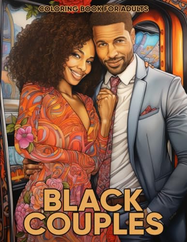 Black Couples Coloring Book for Adults: An Adult Coloring Book Celebrating Black Couples with 50 Inspirational Designs for Relaxation, Unity, and Joyful Connections von Independently published