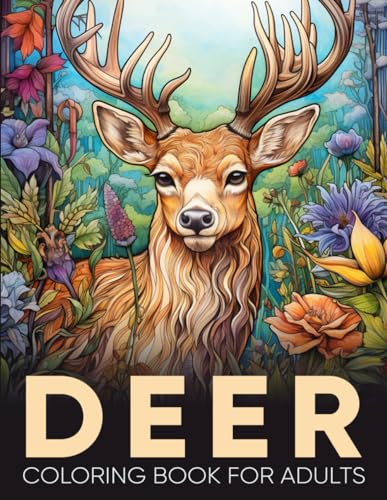 Deer Coloring Book For Adults: An Adult Coloring Book with 50 Majestic Deer Designs for Relaxation, Stress Relief, and Forest Harmony ( Wild Animal Coloring Book ) von Independently published