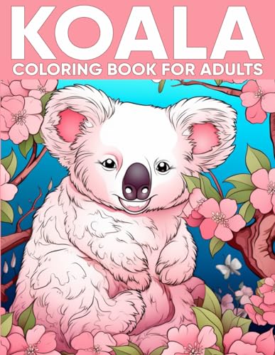 Koala coloring book for adults: An Adult Coloring Book with 50 Adorable Koala Designs for Relaxation, Stress Relief, and Aussie Artistry
