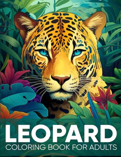 Leopard Coloring Book For Adults: An Adult Coloring Book Featuring 50 Relaxing Leopard Illustrations for Stress Relief and Relaxation ( Wild Animal Coloring Pages )