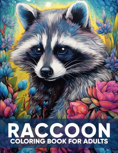 Raccoon Coloring Book For Adults: An Adult Coloring Book with 50 Playful Raccoon Designs for Relaxation, Stress Relief, and Woodland Whimsy