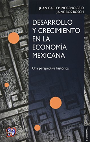 Desarrollo y Crecimiento en la Economia Mexicana: Una Perspectiva Historica: Una perspectiva historica / a Historical Perspective (Economia / Economy) von Fondo de Cultura Economica USA
