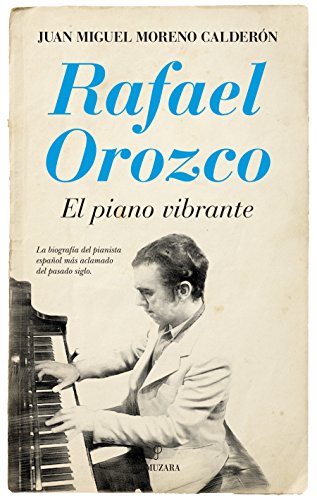 Rafael Orozco : el piano vibrante (Memorias y biografías)