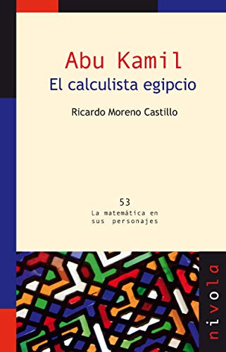 Abu Kamil : el calculista egipcio (La matemática en sus personajes, Band 53)
